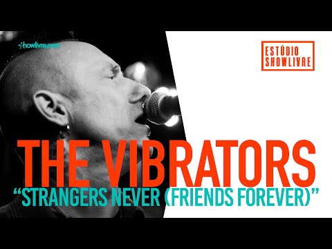 The Vibrators - Strangers Never (Friends Forever) - Ao Vivo no Estúdio Showlivre 2019