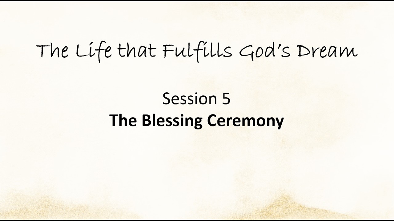 Session 05 – The Blessing Ceremony