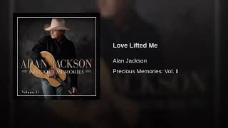 Love Lifted Me By Alan Jackson