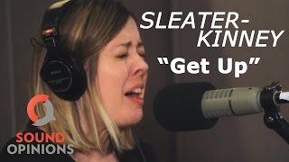 Sleater-Kinney perform Get Up (Live on Sound Opinions)