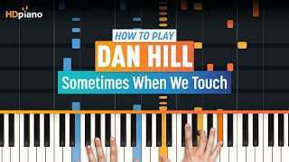 How to Play &quot;Sometimes When We Touch&quot; by Dan Hill | HDpiano (Part 1) Piano Tutorial