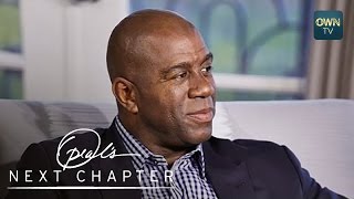 Magic Johnson Opens Up About His Promiscuous Past | Oprah’s Next Chapter | Oprah Winfrey Network