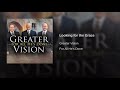 Looking for the Grace - Greater Vision