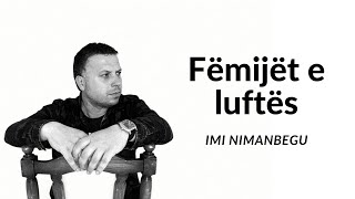 Imi Nimanbegu - Fëmijët E Luftës