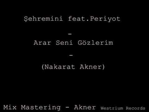 Şehremini feat. Periyot - Arar Seni Gözlerim (Nakarat Akner) 2012
