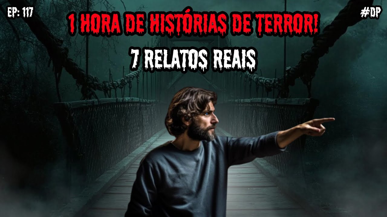 1 HORA DE TERROR! - 7 RELATOS REAIS | EP.117 #dp