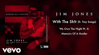 Jim Jones - With The Sh!t (Audio) ft. Trey Songz