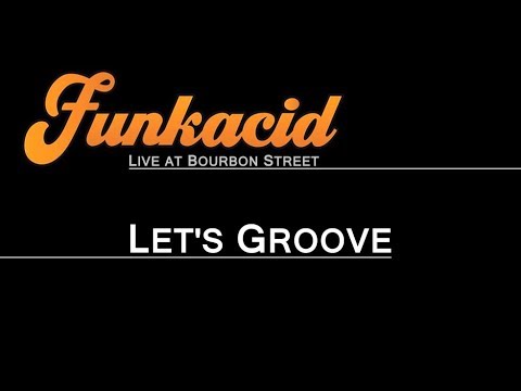 FUNKACID - Let's Groove (Live At Bourbon Street)