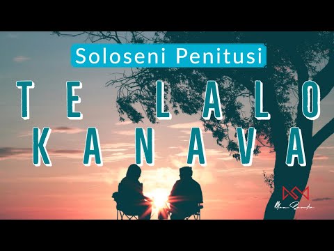 (Lyrics) Te Lalo Kanava - Soloseni Penitusi