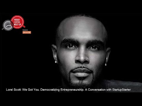 Lorel Scott | We Got You. Democratizing Entrepreneurship. A ...