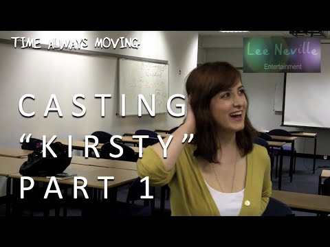 Time Always Moving: Casting "Kirsty" Part 1