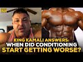 King Kamali Answers: When Was The Turning Point That Conditioning Became Worse In Bodybuilding?
