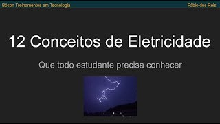 12 Conceitos de Eletricidade que todo Estudante deve conhecer