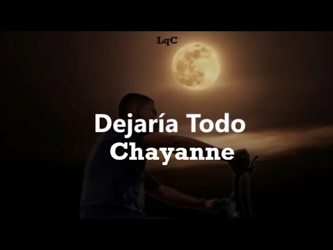Dejaría Todo (Letra) Chayanne / Lo dejaría todo por que te quedaras, mi credo, mi pasado, mi religió