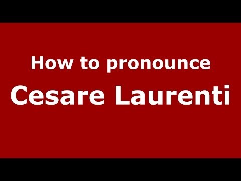 How to pronounce Cesare Laurenti (Italian/Italy) - PronounceNames.com