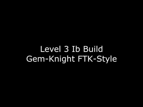 Level 3 build: "Ib the World Chalice Justiciar"-Gem-Knight FTK-style