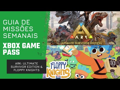 ARK: Ultimate Survivor Edition & Floppy Knights - Guia de Missões Semanais do Xbox Game Pass - Jogar