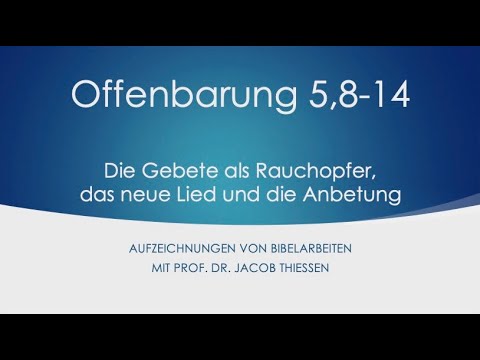 Offenbarung 5,8-14 – Gebete als Rauchopfer – Bibelarbeit