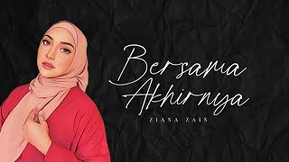 Ziana Zain - Bersama Akhirnya (Lirik)