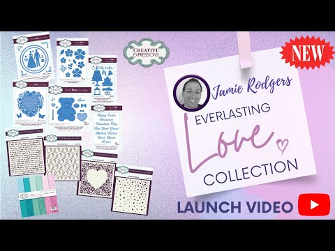 Creative Expressions ~ NEW Jamie Rodgers Everlasting Love Collection Launch Video