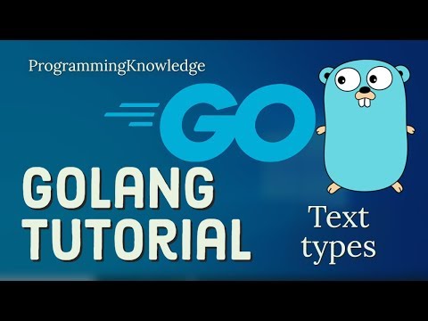 Go Tutorial Golang 8 Text types in Go