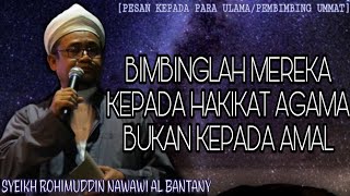 Download lagu BIMBINGLAH MEREKA KEPADA HAKIKAT AGAMA BUKAN KEPADA AMAL | SYEIKH ROHIMUDDIN NAWAWI AL BANTANY mp3