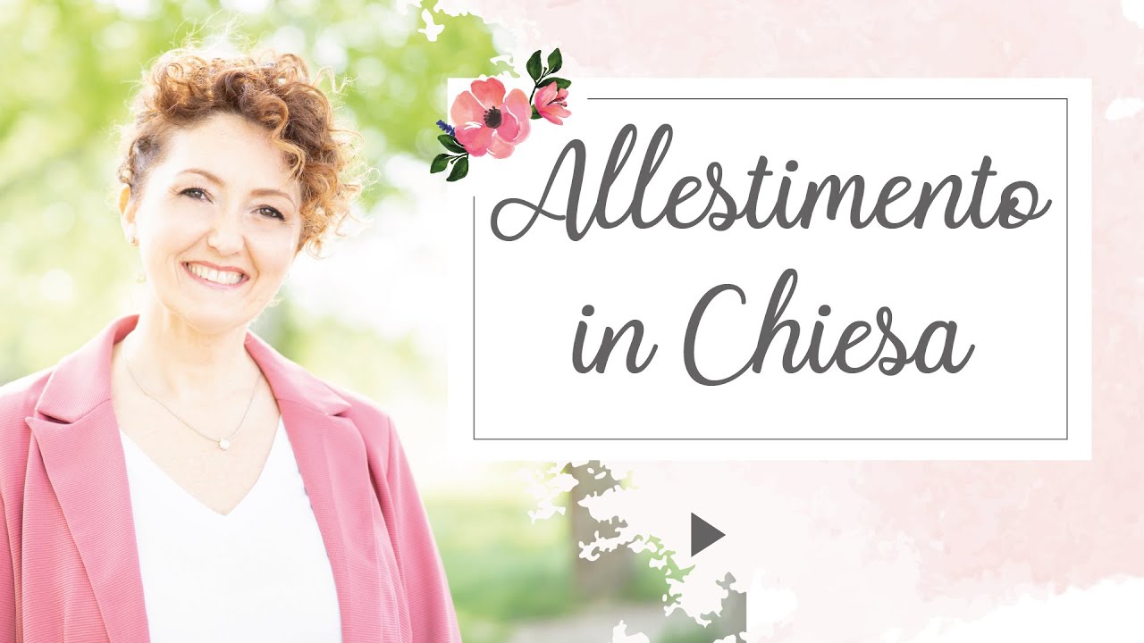 Addobbi floreali per la chiesa: come gestire il budget - Matrimoni con l'accento - Roberta Patanè