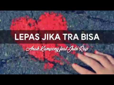 #Lirik #lagutimurBHC                         Lepas Jika Tra Bisa_Anak Kampong-x-Jubi Rap Video Lirik