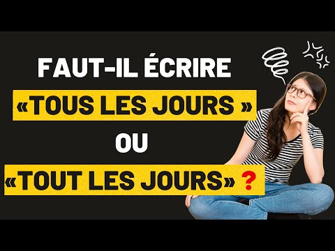 Orthographe : faut-il écrire «Tous les jours » ou «Tout les jours » | ne faites plus la faute !