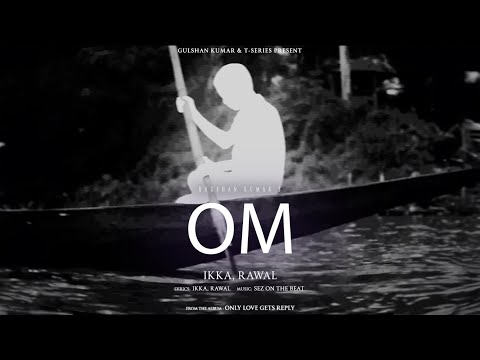 OM (VISUALIZER): Ikka, Rawal | Sez on The Beat | Only Love Gets Reply | Bhushan Kumar