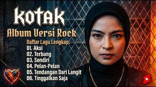 Download lagu FULL ALBUM KOTAK (Rock Version Cover) | Powerful Indonesian Rock mp3