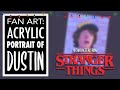 Painting DUSTIN From Stranger Things Acrylic Painting Time Lapse