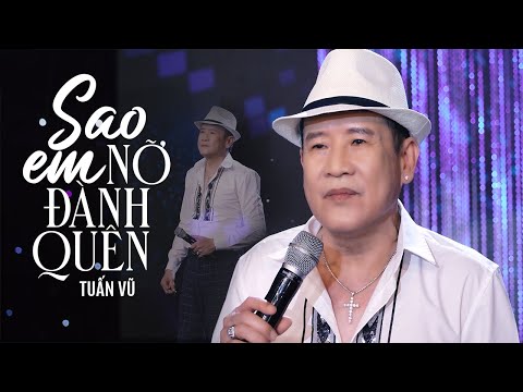 Sao Em Nỡ Đành Quên - Tuấn Vũ | Giọng Ca Vàng Vượt Thời Gian Đốn Ngã Triệu Khán Giả Mê Trữ Tình