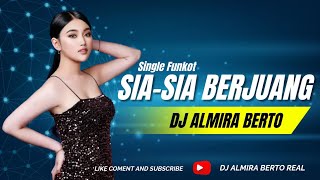 Download lagu FUNKOT - SIA-SIA BERJUANG NEW VERSION 2023 | DJ ALMIRA BERTO mp3