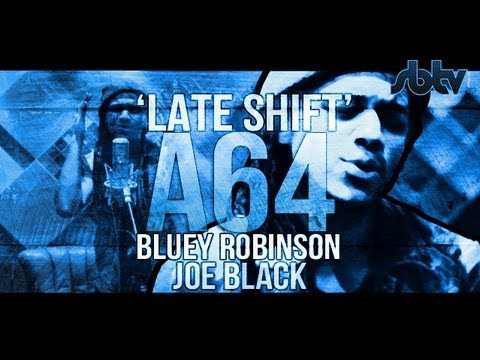 Bluey Robinson ft. Joe Black | "Late Shift" [S6.EP32]: SBTV