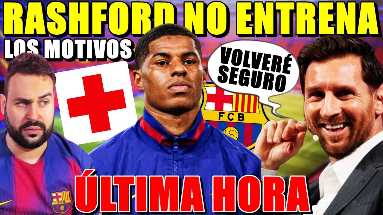 🚨MESSI: "VOLVERÉ SEGURO" - RASHFORD NO ENTRENA y ENCIENDE las ALARMAS ¡Los MOTIVOS! ÚLTIMA HORA