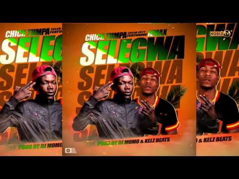 Chick Tumpa -Ft- Jemax - Selegwa - Prod By -Dj Momo & Kelz Beats.