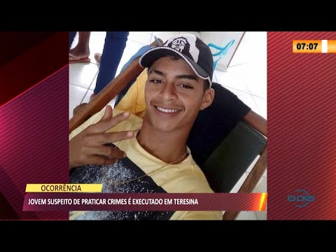 Jovem suspeito de praticar crimes é executado a tiros em Teresina 16 07 2021