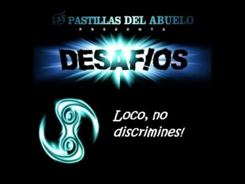 5) Loco, no discrimines! - Las Pastillas del Abuelo - Desafios