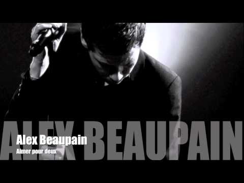 Alex Beaupain - Aimer pour deux