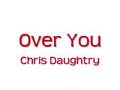 Over You-Chris Daughtry (Lyrics) 