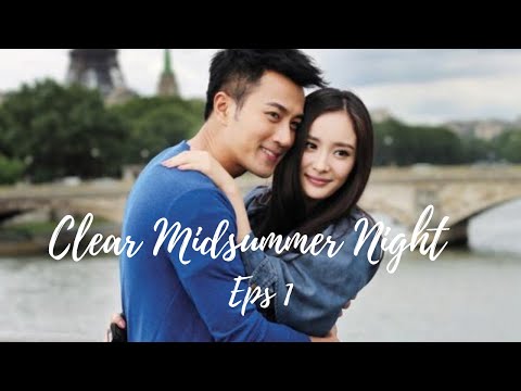 [ENG SUB] Clear Midsummer Night eps 1 | Yang Mi, Hawick Lau