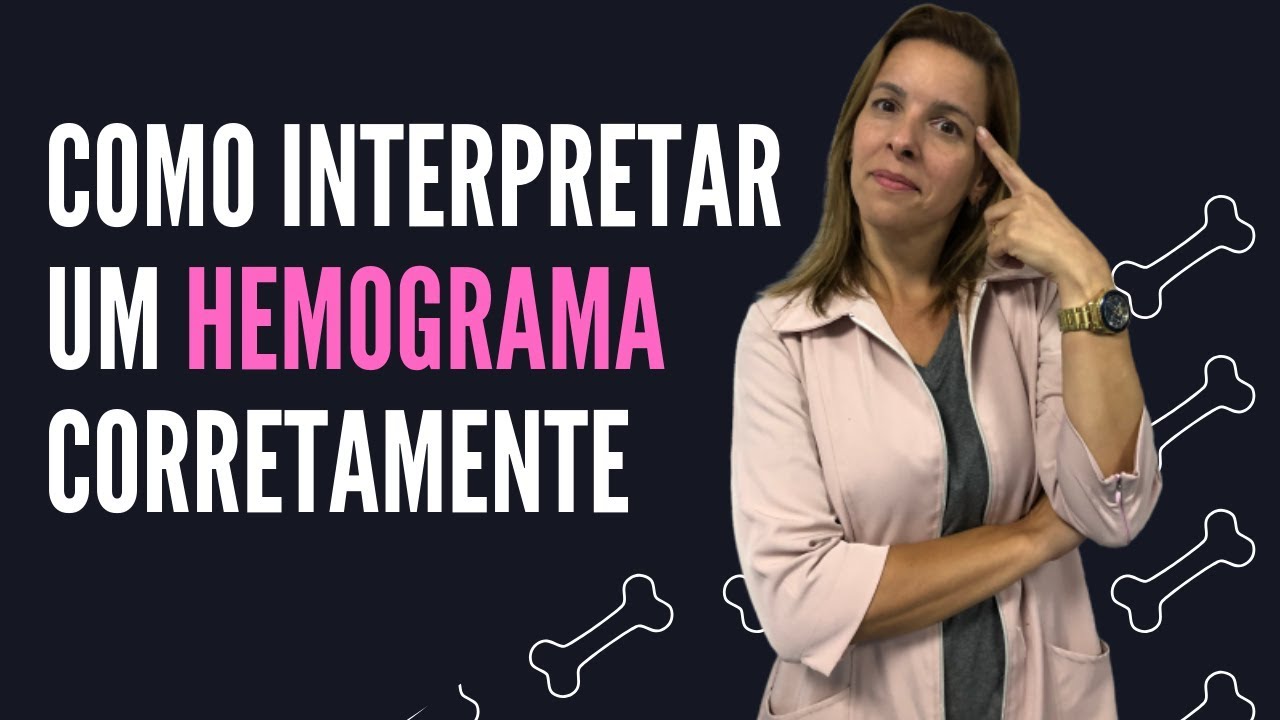 COMO INTERPRETAR UM HEMOGRAMA CORRETAMENTE