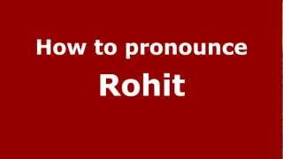 How to pronounce Rohit