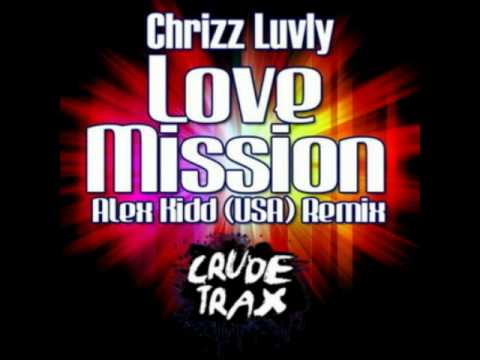 Chrizz Luvly - Love Mission (Alex Kidd USA Remix)