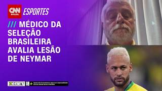 Vídeo: Médico da Seleção Brasileira avalia lesão de Neymar | CNN PRIME TIME