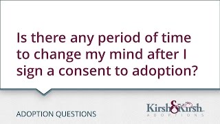 Adoption Questions: Can I change my mind after I sign a consent to adoption?