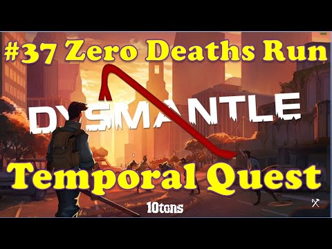 Zero Death's Run?!? | Ep37: Temporal Quest, my greatest Fear, LETS DO IT!  | Dysmantle