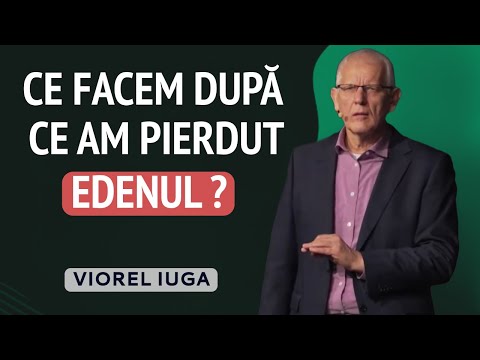 Viorel Iuga - Ce facem după ce am pierdut Edenul? | PREDICĂ 2024