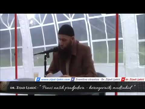 Ponos naših pradjedova - hercegovački mudžahid - dr. Zijad Ljakić